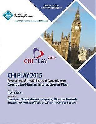 CHI PLAY 15 ACM SIGCHI Jährliches Symposium über Computer - Menschliche Interaktion im Spiel