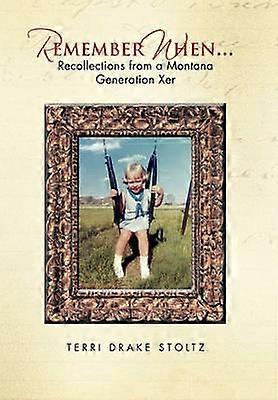 Remember When Recollections from a Montana Generation Xer