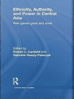 Ethnicity Authority and Power in Central Asia