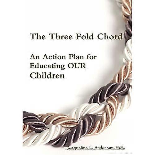 The Three Fold Chord-An Action Plan for Educating Our Children