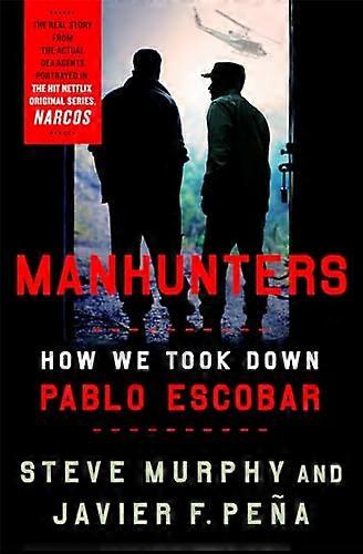 Manhunters: How We Took Down Pablo Escobar