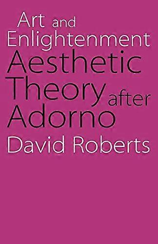 Art and Enlightenment: Aesthetic Theory after Adorno