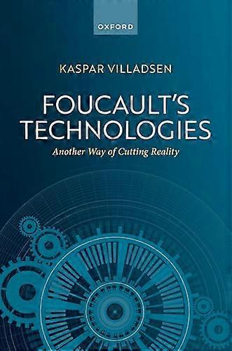 Foucaults Technologies: Another Way of Cutting Reality