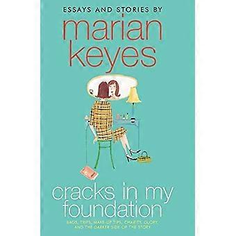 Fissures dans ma fondation : sacs, voyages, conseils de maquillage, charité, gloire et le côté sombre de l’histoire : essais et histoires de Marian Keyes
