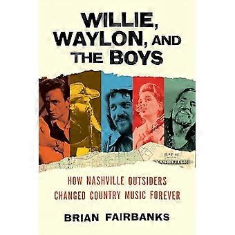 Willie, Waylon en de jongens: hoe Nashville Outsiders de countrymuziek voor altijd veranderde