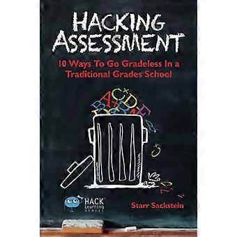Hacking Assessment: 10 manieren om leerjaar loos te worden in een traditionele basisschool (Hack Learning Series) (Deel 3)