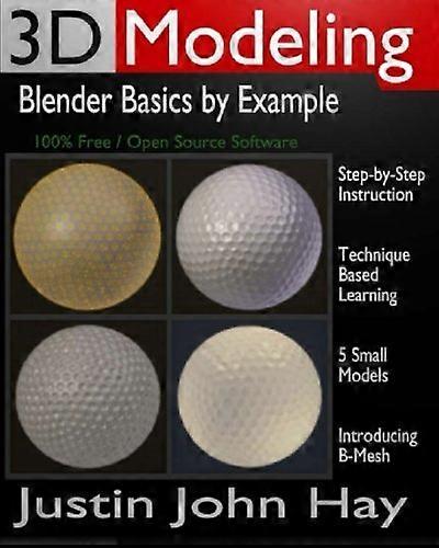 3D Modeling: Blender Basics by Example