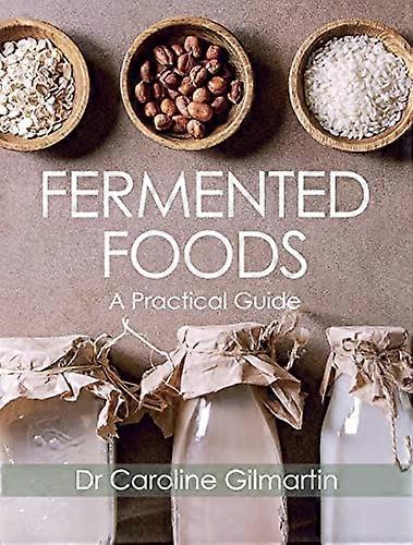Fermented Foods: A Practical Guide
