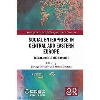 Social Enterprise In Central And Eastern Europe Theory Models And Practice - Taylor & Francis Ltd
