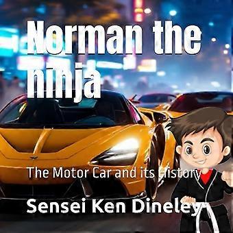 Norman the ninja the motor car and its history