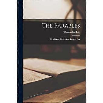 The Parables Read In The Light Of The Present Day - Thomas Guthrie - Paperback - en Book