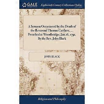 A Sermon Occasioned By The Death Of The Reverend Thomas Carthew. Preached A - John Black - Hardcover - en Book