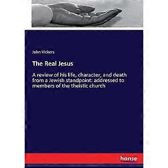 The Real Jesusa Review Of His Life Character And Death From A Jewish Stand - John Vickers - Paperback - en Book