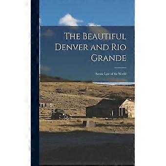 The Beautiful Denver And Rio Grande Scenic Line Of The World - Anonymous - Paperback - English Book - History