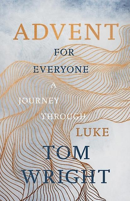 Advent For Everyone 2018 A Journey Through Luke - Tom Wright