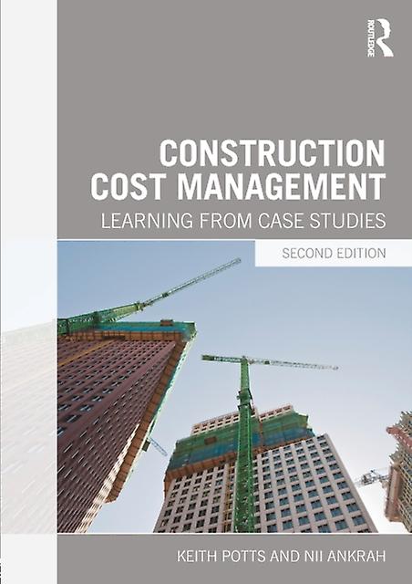 Construction Cost Management Learning From Case Studies - Keith Potts
