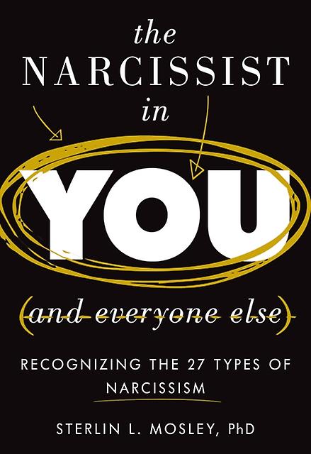 The Narcissist In You And Everyone Else by Sterlin L. Mosley Paperback Book