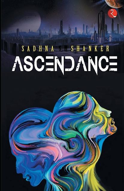 Ascendance - SADHNA SHANKER