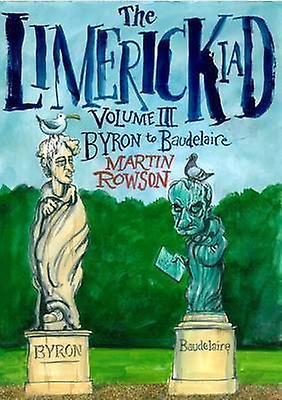 The Limerickiad volume III from Byron to Baudelaire