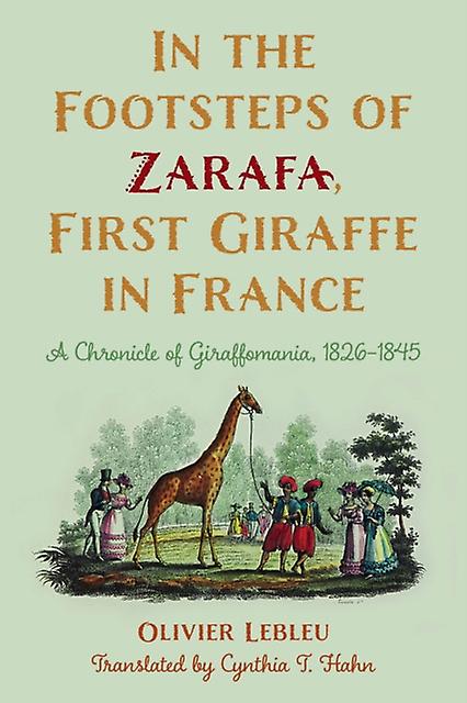 In The Footsteps Of Zarafa First Giraffe In France by Olivier Lebleu Paperback Book