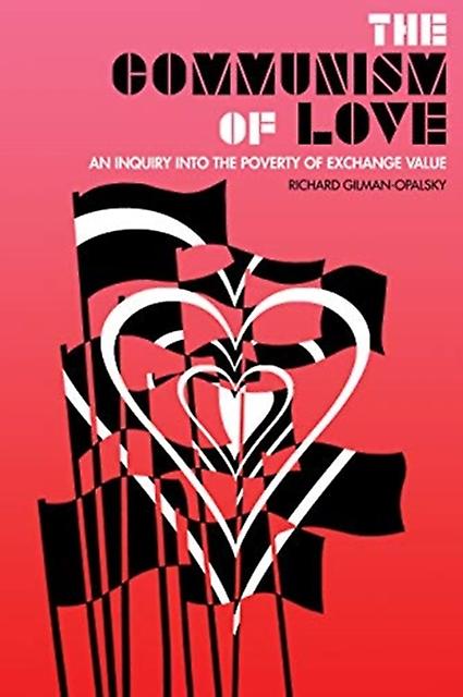 The Communism Of Love by Richard Gilman-Opalsky Paperback