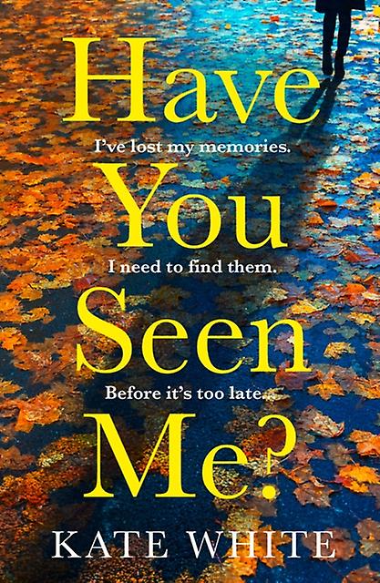 Have You Seen Me by Kate White Paperback