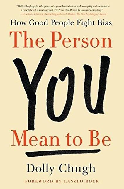 The Person You Mean To Be by Dolly Chugh Hardback Book