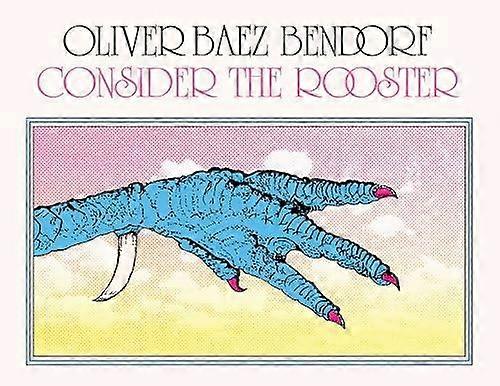 Consider The Rooster by Oliver Baez Bendorf Paperback