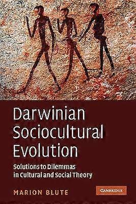 Darwinian Sociocultural Evolution Solutions to Dilemmas in Cultural and Social Theory