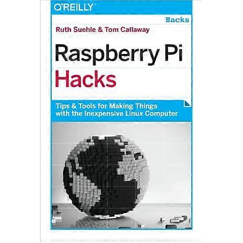 Raspberry Pi Hacks: Tips & Tools for Making Things with the Inexpensive Linux Computer