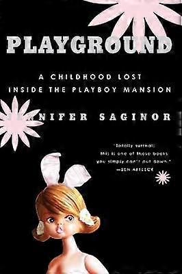 Playground: A Childhood Lost Inside The Playboy Mansion