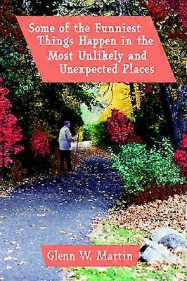 Some of the Funniest Things Happen in the Most Unlikely and Unexpected Places