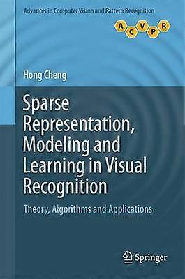 Sparse Representation Modeling and Learning in Visual Recognition