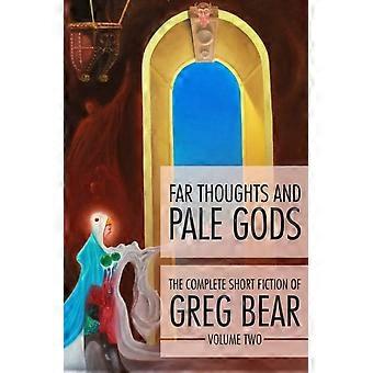 Far Thoughts And Pale Gods - Greg Bear