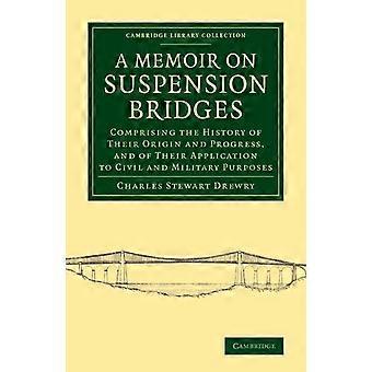 Memórias sobre pontes suspensas: a história de sua origem e progresso - Charles Stewart Drewry
