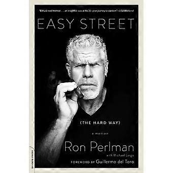 Easy Street The Hard Way A Memoir - Ron Perlman
