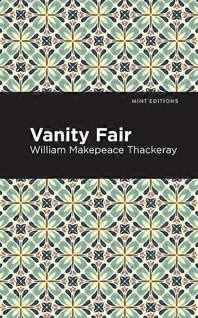 Vanity Fair - Mint Editions - William Makepeace Thackeray - Historical fiction - Mint Editions - Hardback