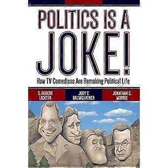 ¡La política es una broma!: cómo los comediantes de televisión están rehaciendo la vida política