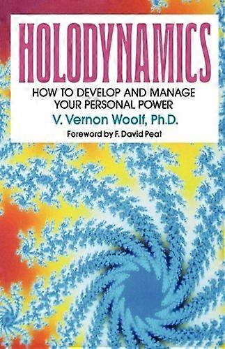 Holodynamics: How to Develop and Manage Your Personal Power