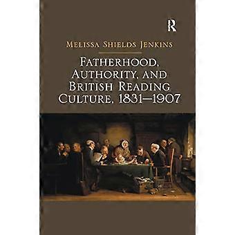 Vaterschaft, Autorität und britische Lesekultur, 1831-1907. Melissa Shields Jenkins