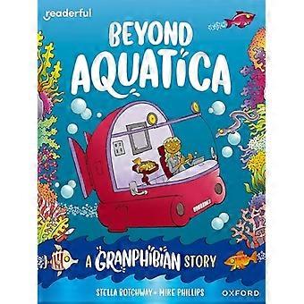 Readerful Books for Sharing: Year 3/Primary 4: Beyond Aquatica: A Granphibian Story