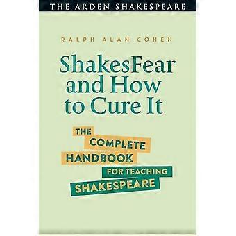 ShakesFear och hur man botar det: Den kompletta handboken för undervisning i Shakespeare