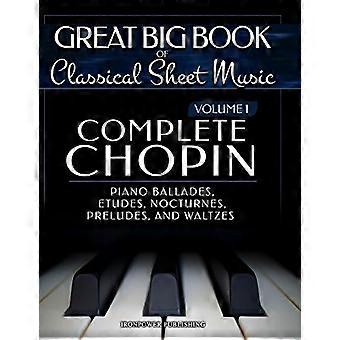 Komplett Chopin Vol 1: Pianoballader, etuder, nocturner, preludier og valser (stor stor bok med klassiske noter)