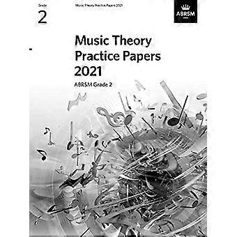 Muziektheorie Oefenpapieren 2021, ABRSM Graad 2 (Theorie van Muziek Examenpapieren & antwoorden (ABRSM))
