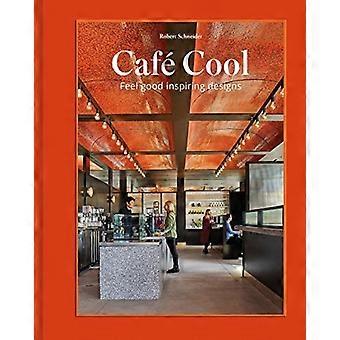 Café Cool: inspirerende ontwerpen voor feelgood