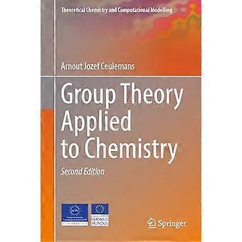 Group Theory Applied To Chemistry - Arnout Jozef Ceulemans