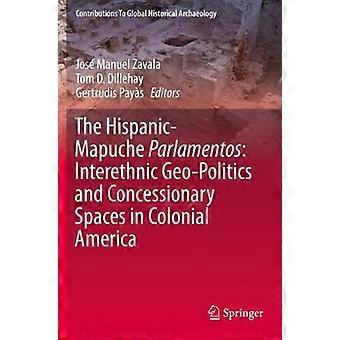 The Hispanic-mapuche Parlamentos Interethnic Geo-politics And Concessionary Spac - Springer Nature B.V - Paperback - en Book