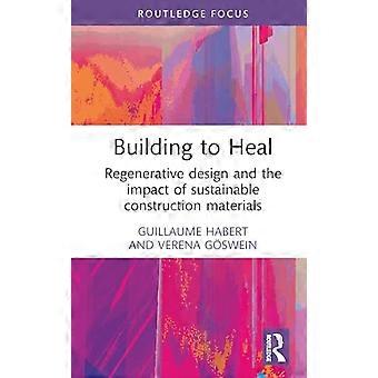 Building to Heal Regenerative design and the impact of sustainable construction materials