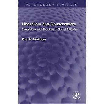 Liberalism And Conservatism The Nature And Structure Of Social Attitudes - Fred N. Kerlinger