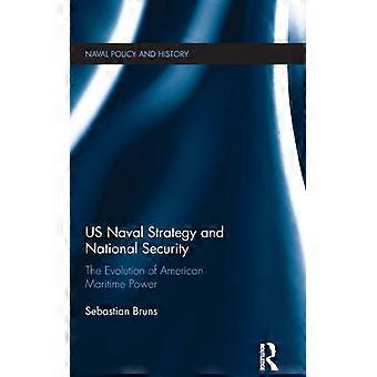 Estratégia Naval dos EUA e Segurança Nacional: A Evolução do Poder Marítimo Americano - Sebastian Bruns - Capa Dura - Livro em Inglês - História